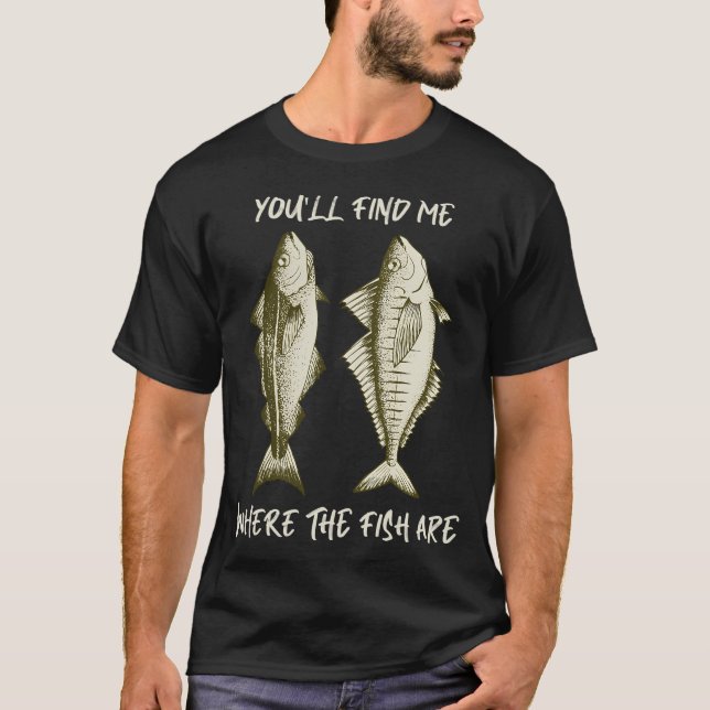 Du hittar mig där fiskarna är t shirt (Framsida)