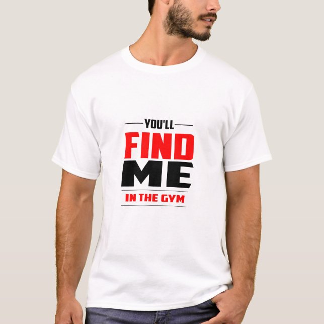 Du hittar mig i gymen - Gym T-Shirt (Framsida)