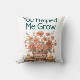 Du hjälpte mig att växa - Lärargåva Kudde