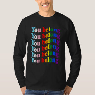 Du hör hemma Transpersoner Lgbtq-stöd Och Respekt T Shirt