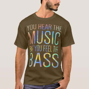 Du hör musiken, men du känner att det är Bass Guit T Shirt