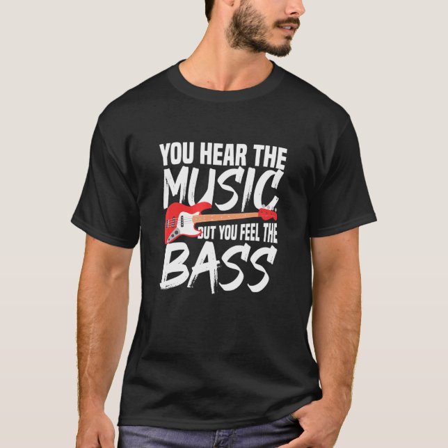 Du hör musiken, men du känner av bass t shirt (Framsida)
