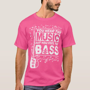 Du hör musiken men du känner basen Rolig Bas T Shirt