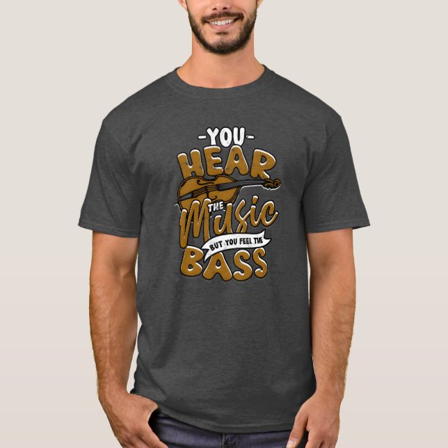 Du hör musiken, men känner dig som Bass Music T Shirt (Framsida)