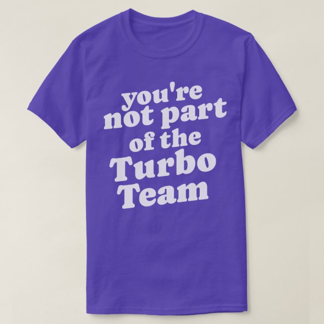 Du ingår inte i Turbo Team T Shirt (Design framsida)