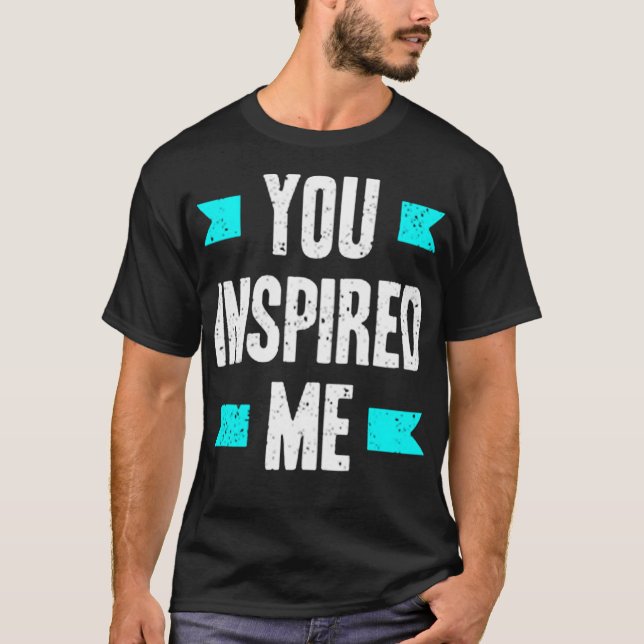 Du inspirerade mig t shirt (Framsida)