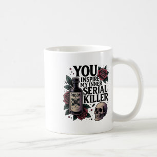 Du inspirerar min inre seriella Killer Mörk Gothic Kaffemugg