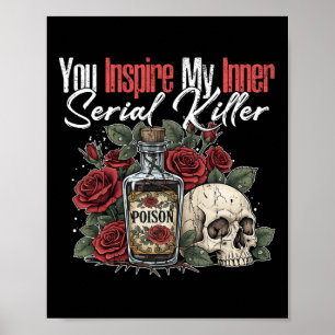 Du inspirerar min inre seriella mördare1 poster