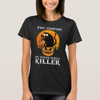Du inspirerar min inre seriella mördare, Kat Hallo T Shirt