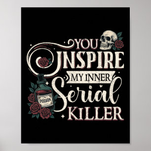 Du inspirerar min inre seriella mördare Retro Spoo Poster