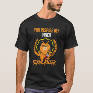 Du inspirerar min inre seriemördare, läskigt katt t shirt