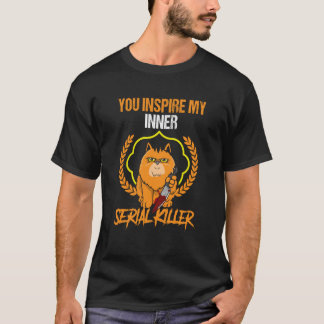 Du inspirerar min inre seriemördare, läskigt katt t shirt