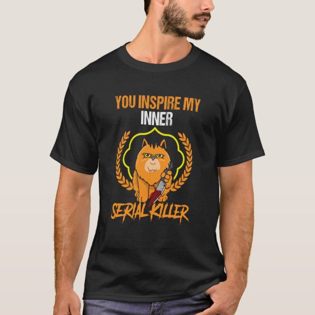 Du inspirerar min inre seriemördare, läskigt katt t shirt (Framsida)