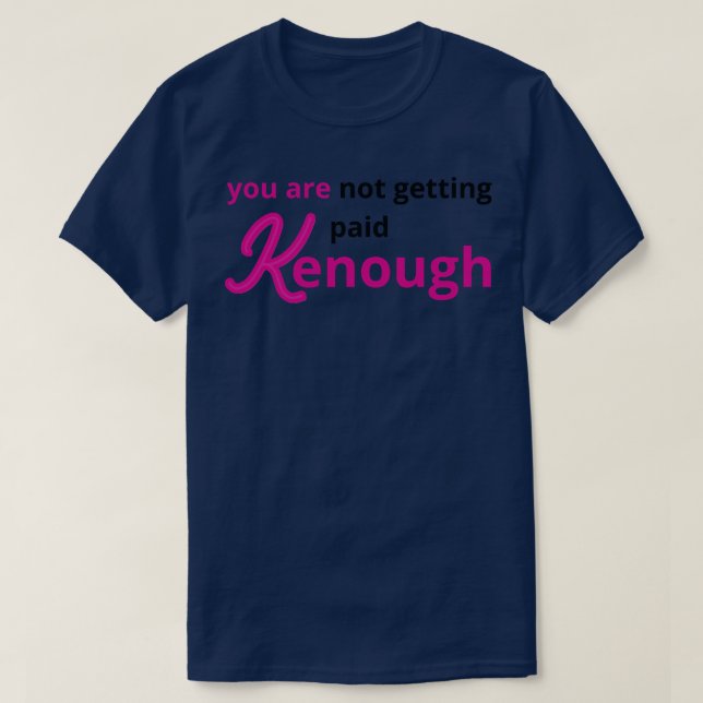 du inte blir betalat tillräckligt t shirt (Design framsida)