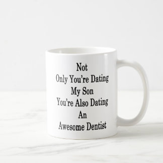 Du inte endast daterar min Son som du daterar Kaffemugg