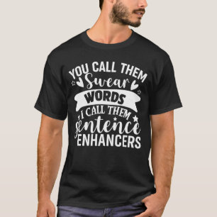Du kallar dem Swear Ord jag kallar straff Enhancem T Shirt