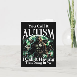 Du kallar det autism jag kallar det för att ha den kort