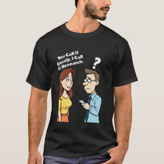 Du kallar det skvaller, jag kallar det forskning K T Shirt