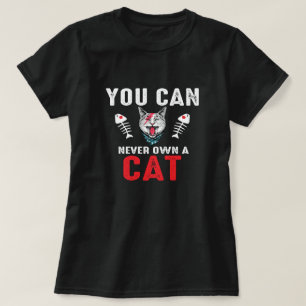 Du kan aldrig äga en kattunge. t shirt