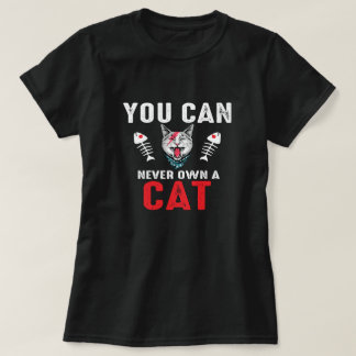 Du kan aldrig äga en kattunge. t shirt