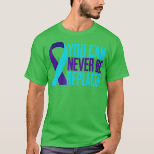Du kan aldrig ersätta medvetandehöjande självmord t shirt