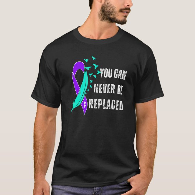 Du kan aldrig ersätta självmordsmedvetande psykisk t shirt (Framsida)