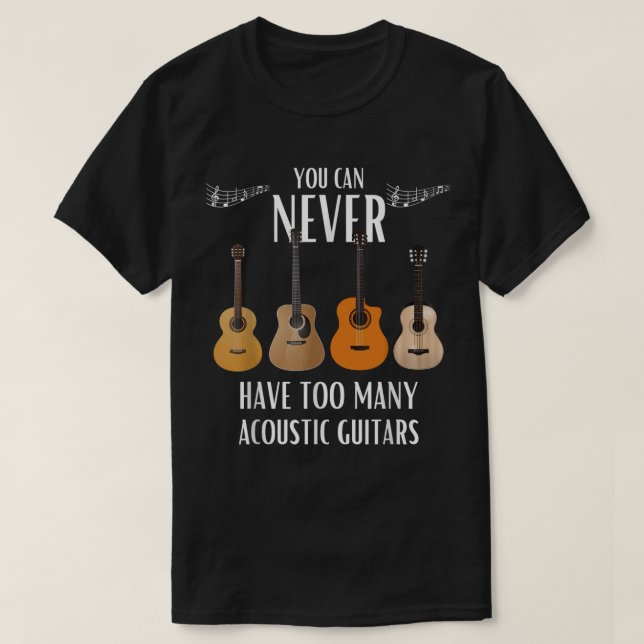 Du kan aldrig ha för många akustiska gitarrer t shirt (Design framsida)