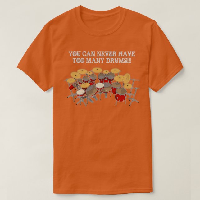Du kan aldrig ha för många Drummer T Shirt (Design framsida)