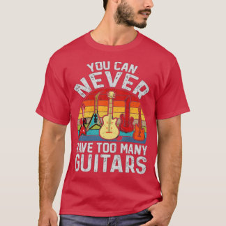 Du kan aldrig ha för många gitarrer 1 t shirt