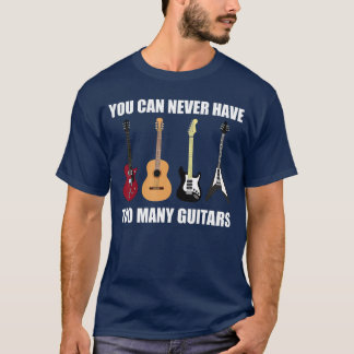 Du Kan Aldrig Ha För Många Gitarrer Musikern Pres T Shirt