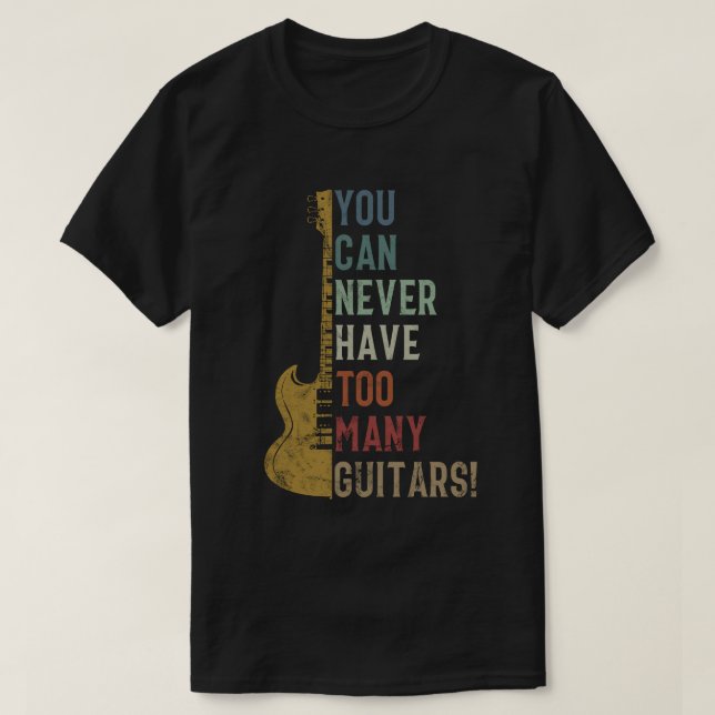 Du kan aldrig ha för många gitarrer Roligt present T Shirt (Design framsida)