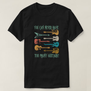 Du kan aldrig ha för många gitarrer Roligt present T Shirt