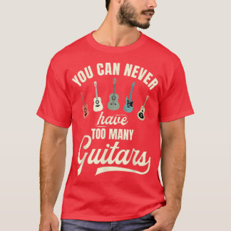 Du kan aldrig ha för många gitarrer T-Shirt