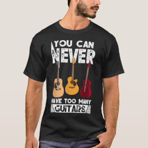 Du kan aldrig ha för många Guitars Music Älskare T Shirt