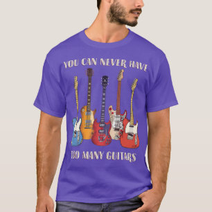 Du kan aldrig ha för många Guitars Musician Funny T Shirt