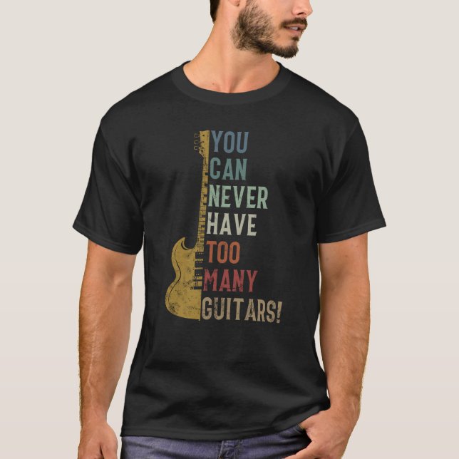 Du kan aldrig ha för många Guitars-underbara gåva T Shirt (Framsida)