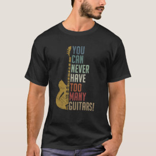Du kan aldrig ha för många Guitars-underbara gåva T Shirt