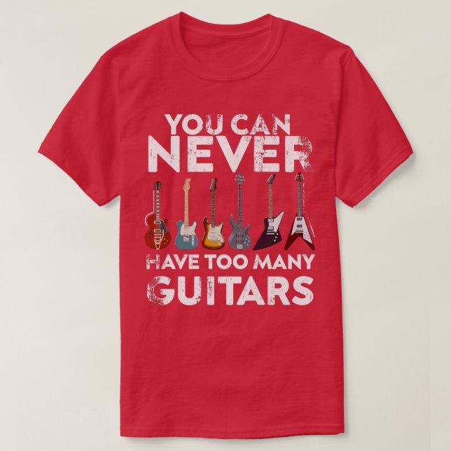 Du kan aldrig ha för många GuitarsGuitars Älskare  T Shirt (Design framsida)