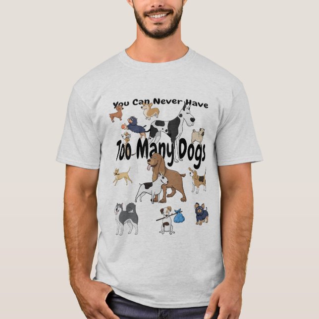 Du kan aldrig ha för många hundT-tröja Tee Shirt (Framsida)