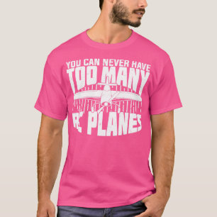 Du kan aldrig ha för många RC Flygplan T Shirt