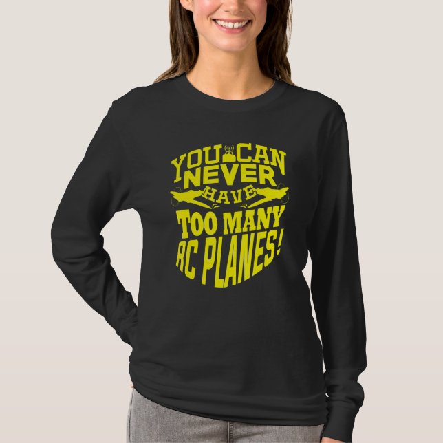 Du Kan Aldrig Ha För Många Rc Plan Fjärrkontroll T Shirt (Framsida)