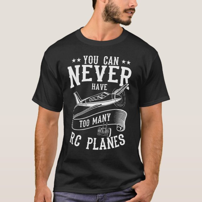 Du Kan Aldrig Ha För Många RC-Plan Fjärrstyrda T Shirt (Framsida)