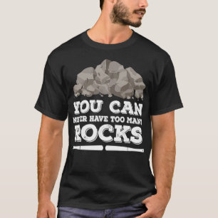 Du kan aldrig ha för många Sten-geologer T Shirt