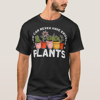 Du Kan Aldrig Ha För Många Växter Rolig Trädgårdsm T Shirt