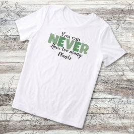 Du Kan Aldrig Ha För Många Växter Växtälskare T Shirt