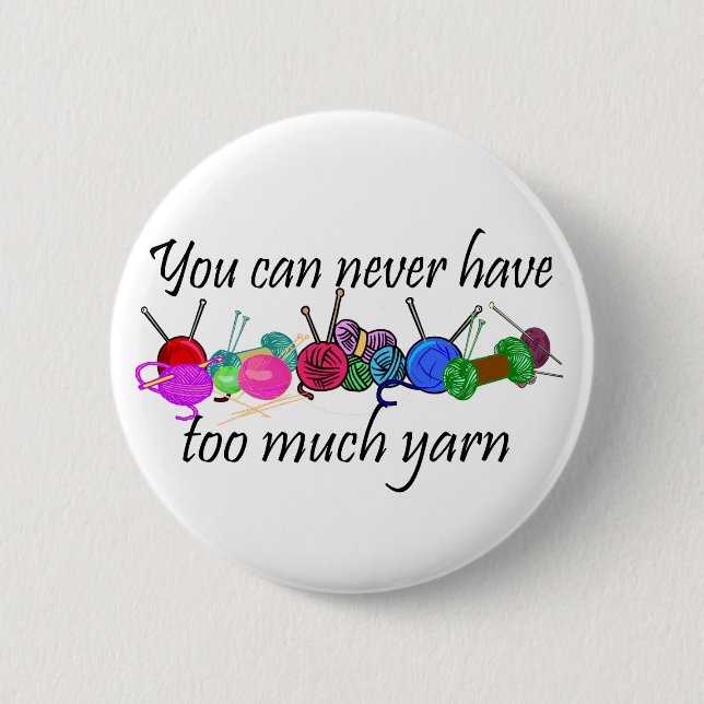 Du kan aldrig ha för mycket garn T-shirts Knapp (Framsida)