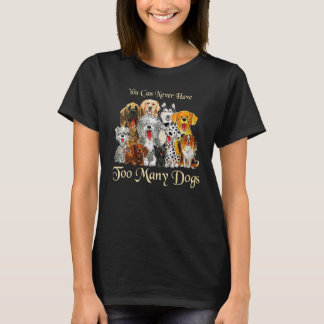 Du kan aldrig ha för mycket Hundar Hund T Shirt