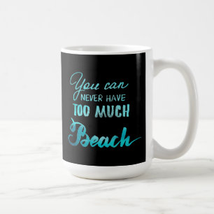 Du kan aldrig ha för mycket strand kaffemugg