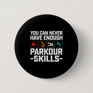 Du kan aldrig ha tillräckligt med Parkour Skills T Knapp