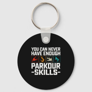 Du kan aldrig ha tillräckligt med Parkour Skills T Nyckelring